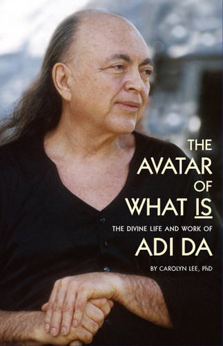 Avatar of What is: The Divine Life and Work of Adi Da (Paperback)