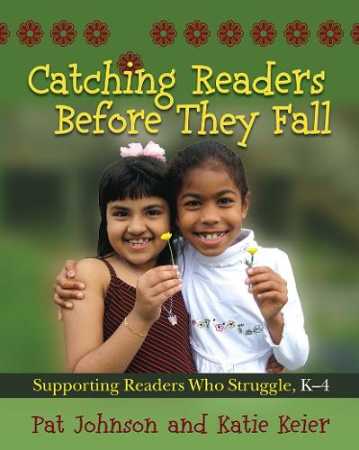Catching Readers Before They Fall: Supporting Readers Who Struggle, K-4 (Paperback)