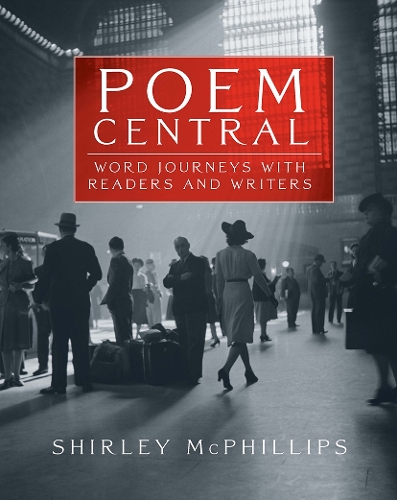 Poem Central: Word Journeys With Readers and Writers (Paperback)