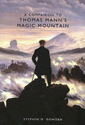 A Companion to Thomas Mann's <I>Magic Mountain</I> - Studies in German Literature, Linguistics, and Culture (Hardback)