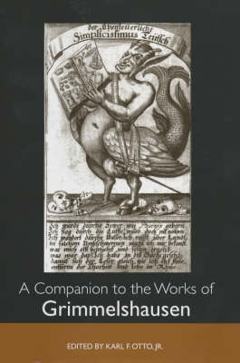 A Companion to the Works of Grimmelshausen - Studies in German Literature, Linguistics, and Culture (Hardback)