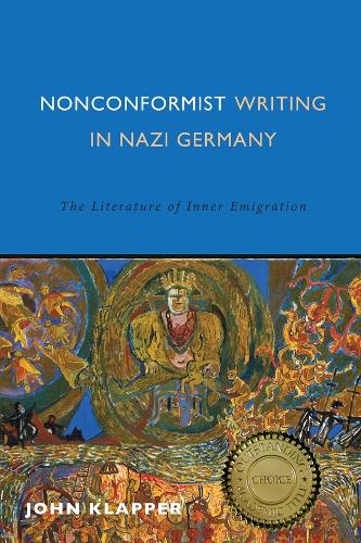 Nonconformist Writing in Nazi Germany: The Literature of Inner Emigration - Studies in German Literature, Linguistics, and Culture v. 165 (Hardback)