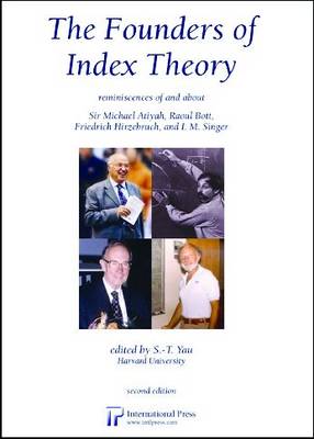 The Founders of Index Theory: Reminiscences of and about Sir Michael Atiyah, Raoul Bott, Friedrich Hirzebruch, and I.M. Singer (Hardback)