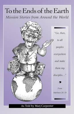 To the Ends of the Earth: Mission Stories from around the World (Paperback)
