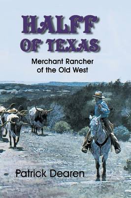 Halff of Texas: A Merchant Rancher of the Old West (Paperback)