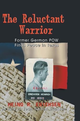 Reluctant Warrior: Former German POW Finds Peace in Texas (Paperback)