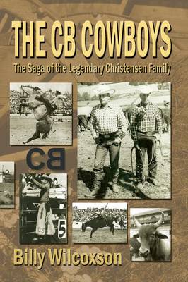 The CB Cowboys: The Saga of the Legendary Christensen Family (Paperback)