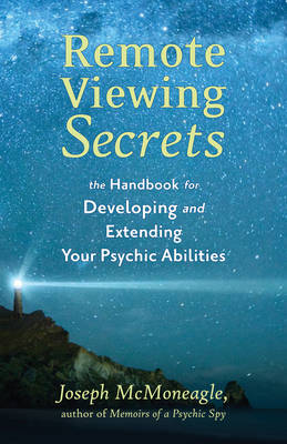 Remote Viewing Secrets: The Handbook for Developing and Extending Your Psychic Abilities (Paperback)