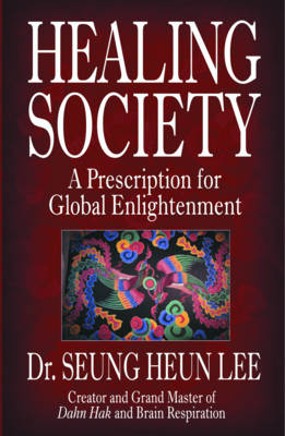 The Healing Society: A Prescription for Global Enlightenment (Paperback)