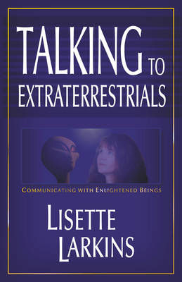 Talking to Extraterrestrials: Communicating with Enlightened Beings (Paperback)