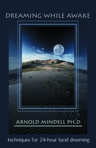 Dreaming While Awake: Techniques for 24-Hour Lucid Dreaming (Paperback)