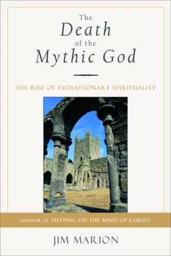 The Death of the Mythic God: The Rise of Evolutionary Spirituality (Paperback)