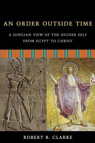 An Order Outside Time: A Jungian View of the Higher Self from Egypt to Christ (Paperback)