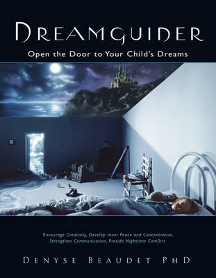Dreamguider: Open the Door to Your Child's Dreams (Paperback)