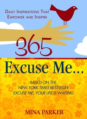 365 Excuse Me...: Daily Inspirations That Empower and Inspire (Paperback)