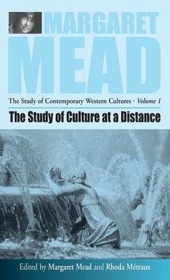 The Study of Culture at a Distance - Margaret Mead: The Study of Contemporary Western Cultures v. 1 (Hardback)