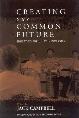 Creating Our Common Future: Educating for Unity in Diversity (Hardback)