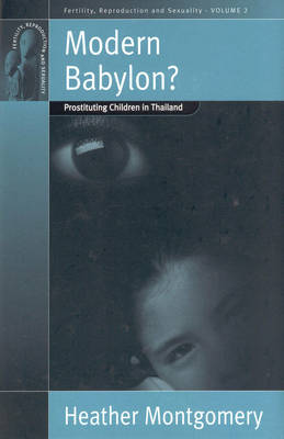 Modern Babylon?: Prostituting Children in Thailand - Fertility, Reproduction and Sexuality: Social and Cultural Perspectives 2 (Paperback)