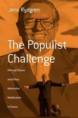 The Populist Challenge: Political Protest and Ethno-Nationalist Mobilization in France - Berghahn Monographs in French Studies (Paperback)
