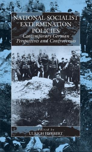 National Socialist Extermination Policies: Contemporary German Perspectives and Controversies - War and Genocide 2 (Hardback)
