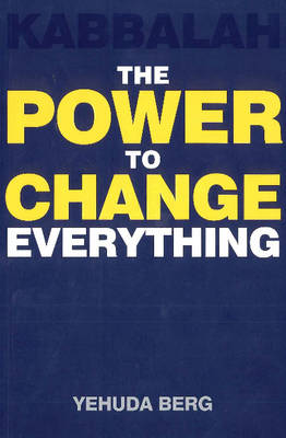 Kabbalah: The Power to Change Everything (Paperback)