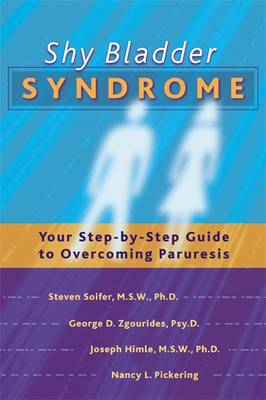 Shy Bladder Syndrome: Your Step-by-step Guide to Overcoming Paruresis (Paperback)