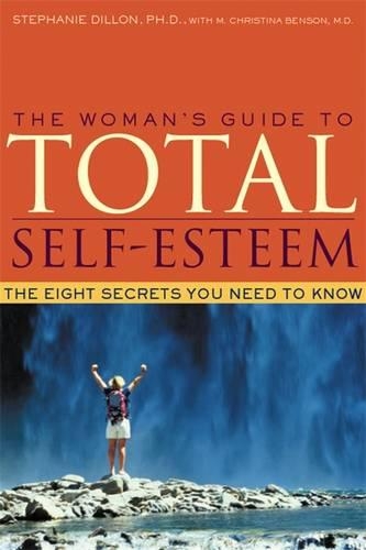 The Woman's Guide to Total Self-esteem: The Eight Secrets You Need to Know (Paperback)