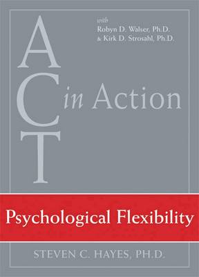ACT In Action: Psychological Flex: Psychological Flexibility (DVD video)