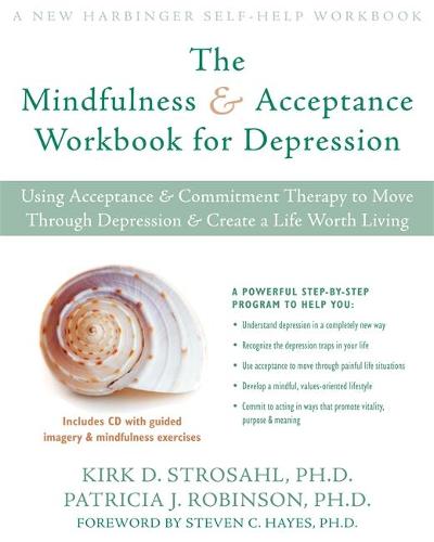The Mindfulness and Acceptance Workbook for Depression: Using Acceptance and Commitment Therapy to Move Through Depression and Create a Life Worth Living (Paperback)