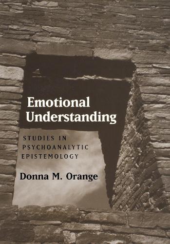 Emotional Understanding: Studies In Psychoanalytic Epistemology (Hardback)