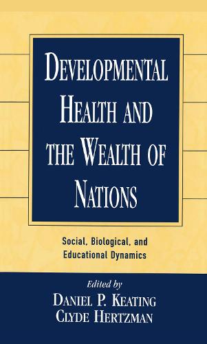 Developmental Health and the Wealth of Nations: Social, Biological, and Educational Dynamics (Hardback)