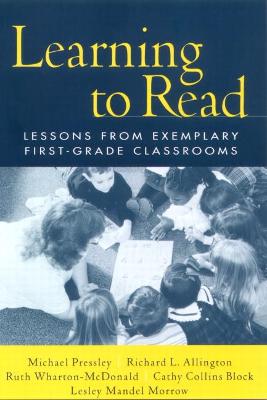 Learning to Read: Lessons from Exemplary First-Grade Classrooms - Solving Problems in the Teaching of Literacy (Paperback)