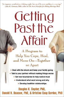 Getting Past the Affair: A Program to Help You Cope, Heal, and Move On -- Together or Apart (Paperback)