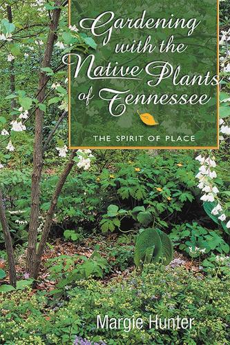 Gardening With The Native Plants Of Tenn: The Spirit Of Place (Paperback)