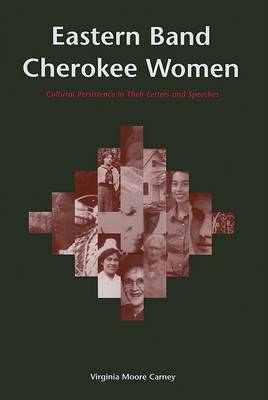 Eastern Band Cherokee Women: Cultural Persistence in Their Letters and Speeches (Hardback)