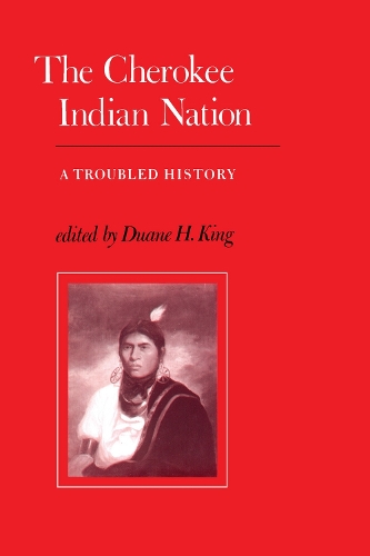 The Cherokee Indian Nation: A Troubled History (Paperback)