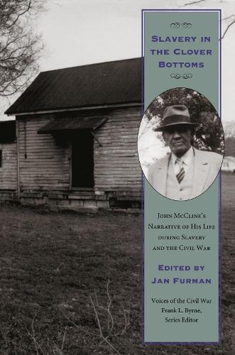 Slavery in the Clover Bottoms: John McCline's Narrative of His Life during Slavery and the Civil War (Paperback)