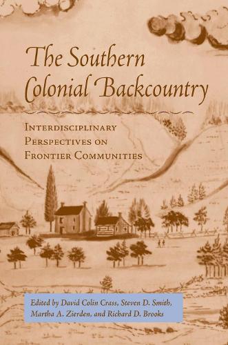 Southern Colonial Backcountry: Interdisciplinary Perspectives on Frontier Communities (Paperback)