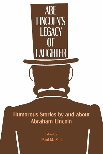 Abe Lincoln's Legacy of Laughter: Humorous Stories by and about Abraham Lincoln (Paperback)