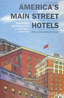 America's Main Street Hotels: Transiency and Community in the Early Auto Age (Paperback)