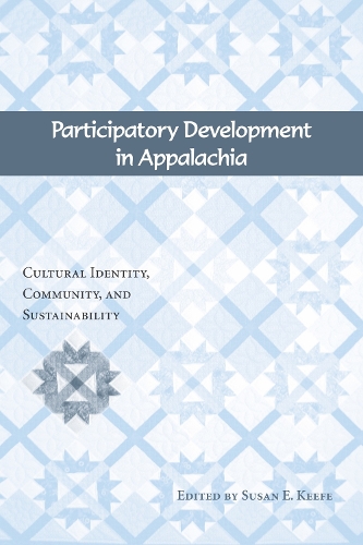 Participatory Development in Appalachia: Cultural Identity, Community, and Sustainability (Paperback)