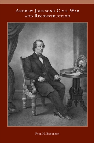 Andrew Johnson's Civil War and Reconstruction (Paperback)