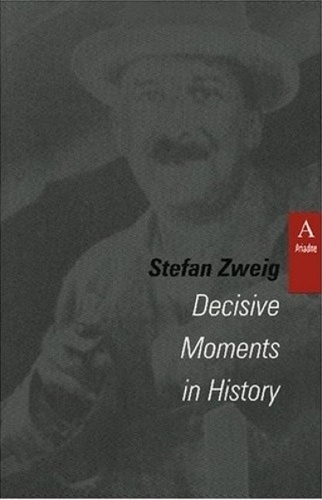 Decisive Moments In History By Stefan Zweig Waterstones