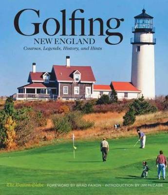 Golfing New England: Courses, Legends, History, and Hints (Hardback)