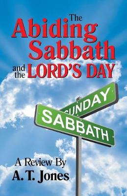 The Abiding Sabbath and the Lord's Day (Paperback)