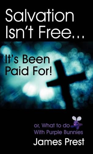 Salvation Isn't Free... It's Been Paid For! (Paperback)