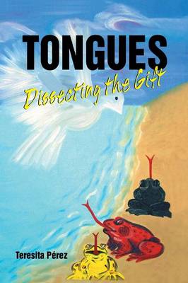 Tongues: Dissecting the Gift (Paperback)
