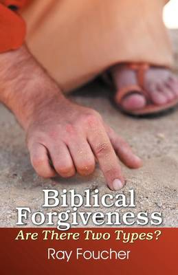 Biblical Forgiveness: Are There Two Types? (Paperback)