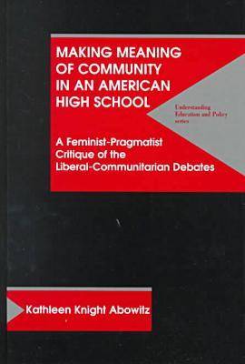 Making Meaning of Community in an American High School - Understanding Education & Policy (Hardback)