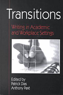 Transitions: Writing in Academic and Workplace Settings (Hardback)